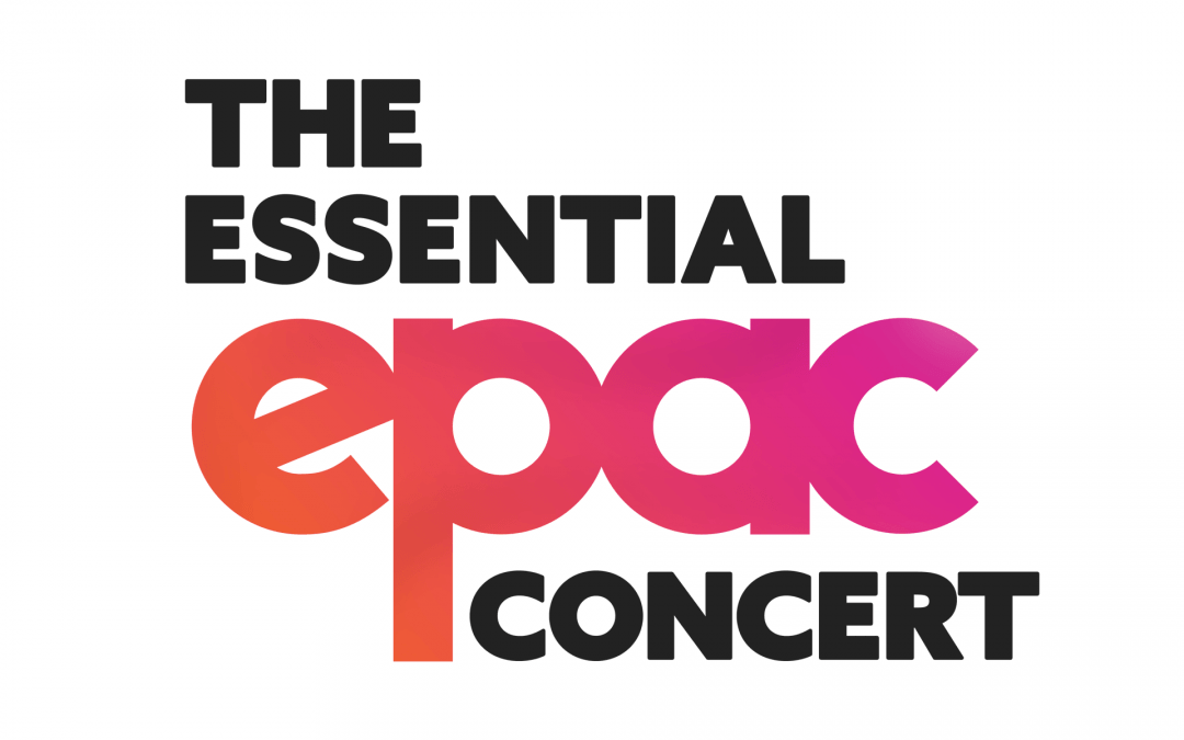 The Essential EPAC Concert: A Glimpse into EPAC’s Celebrated Past and Present